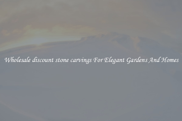 Wholesale discount stone carvings For Elegant Gardens And Homes