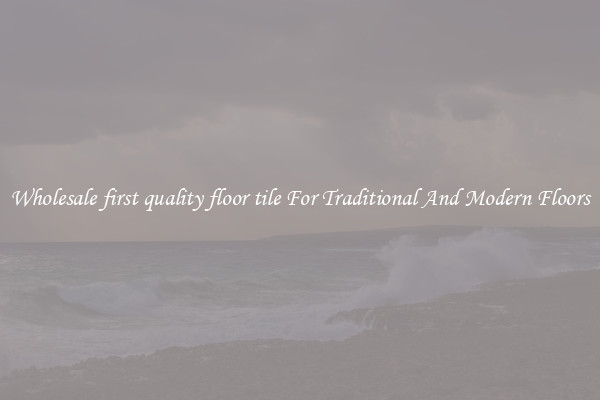 Wholesale first quality floor tile For Traditional And Modern Floors