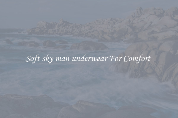 Soft sky man underwear For Comfort 