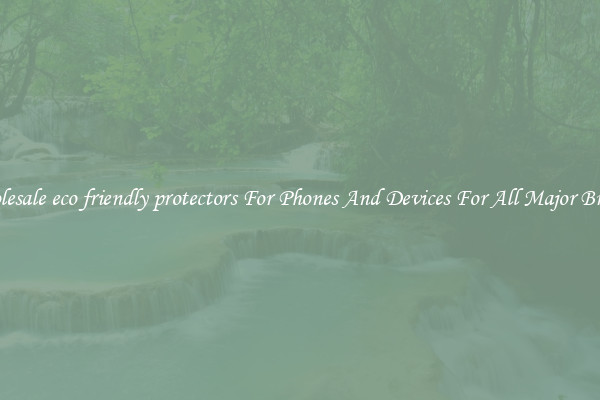Wholesale eco friendly protectors For Phones And Devices For All Major Brands