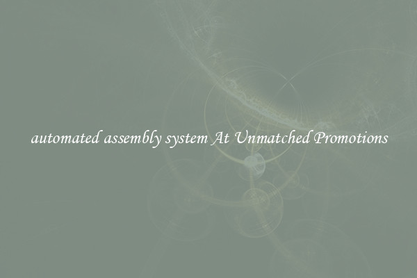 automated assembly system At Unmatched Promotions