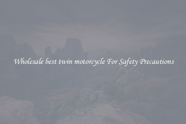 Wholesale best twin motorcycle For Safety Precautions
