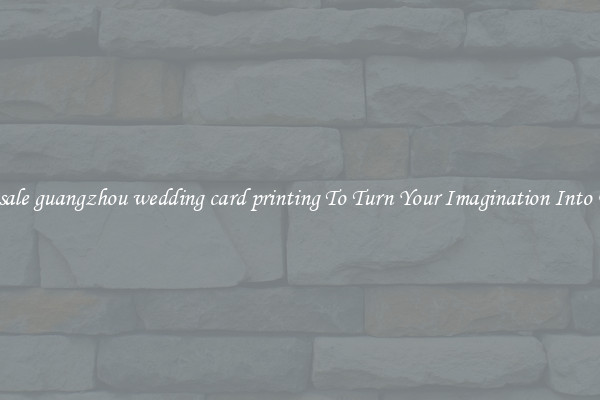 Wholesale guangzhou wedding card printing To Turn Your Imagination Into Reality