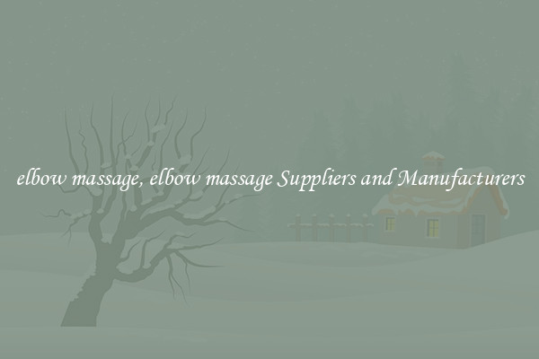 elbow massage, elbow massage Suppliers and Manufacturers