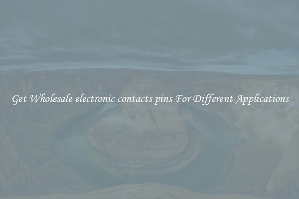Get Wholesale electronic contacts pins For Different Applications