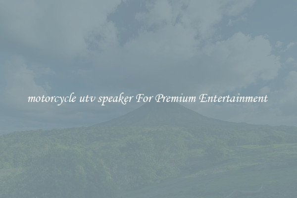 motorcycle utv speaker For Premium Entertainment 