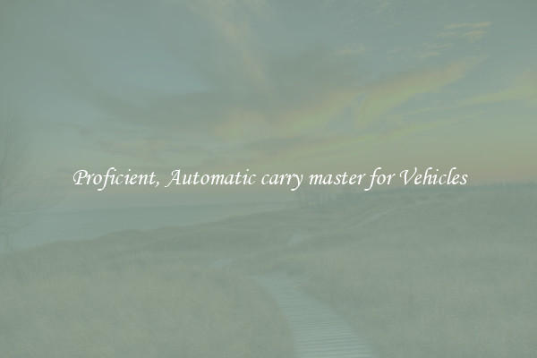 Proficient, Automatic carry master for Vehicles