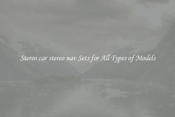 Stereo car stereo nav Sets for All Types of Models