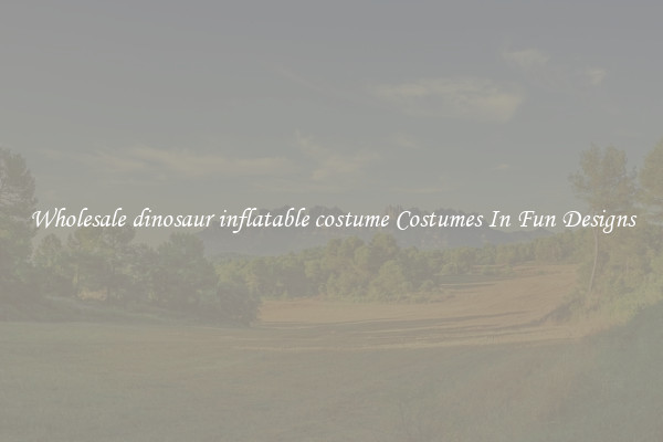 Wholesale dinosaur inflatable costume Costumes In Fun Designs