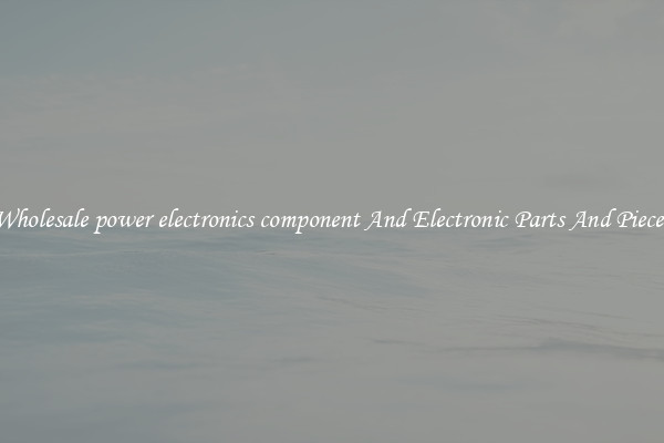 Wholesale power electronics component And Electronic Parts And Pieces