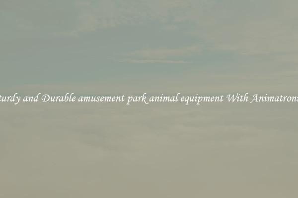 Sturdy and Durable amusement park animal equipment With Animatronics