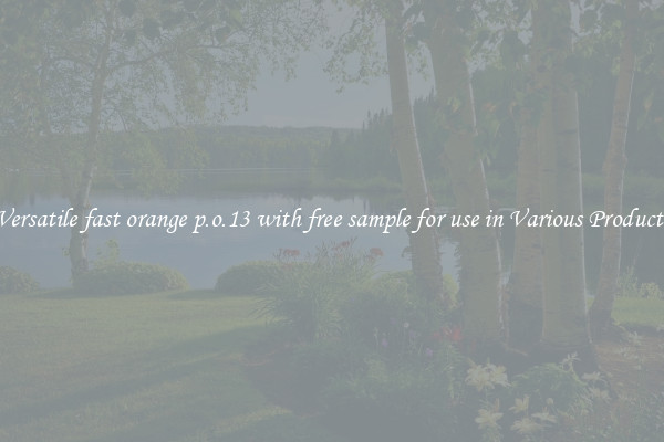 Versatile fast orange p.o.13 with free sample for use in Various Products