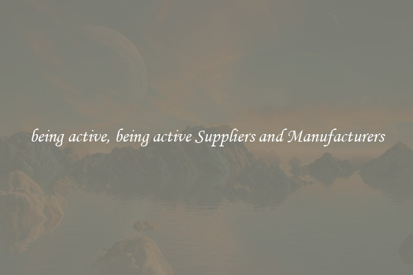 being active, being active Suppliers and Manufacturers