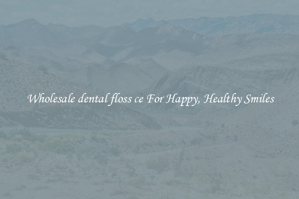 Wholesale dental floss ce For Happy, Healthy Smiles