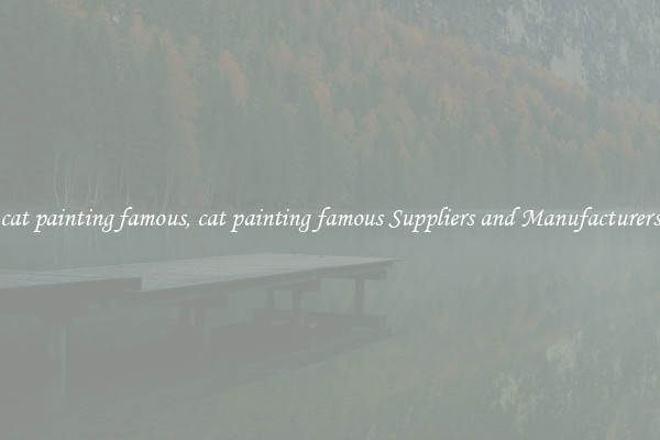 cat painting famous, cat painting famous Suppliers and Manufacturers