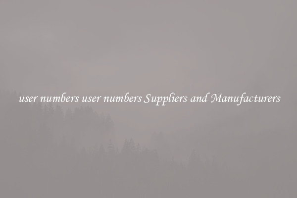 user numbers user numbers Suppliers and Manufacturers