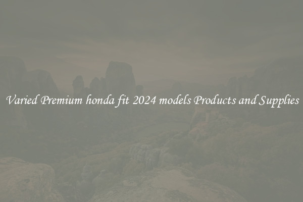Varied Premium honda fit 2024 models Products and Supplies