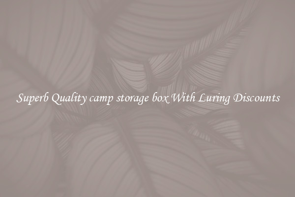 Superb Quality camp storage box With Luring Discounts