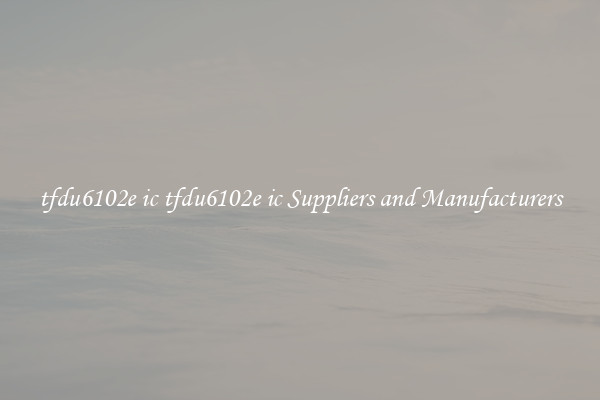 tfdu6102e ic tfdu6102e ic Suppliers and Manufacturers