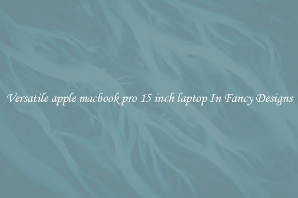Versatile apple macbook pro 15 inch laptop In Fancy Designs
