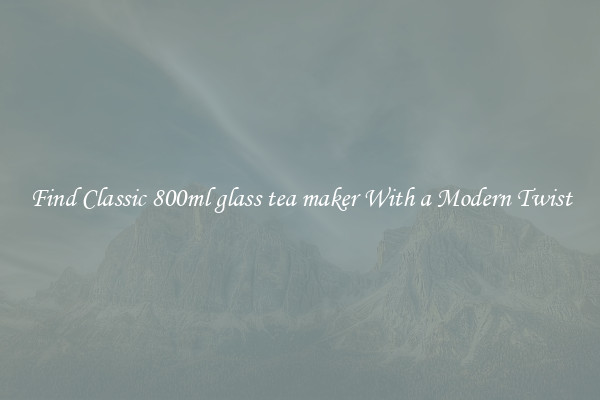 Find Classic 800ml glass tea maker With a Modern Twist