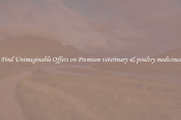 Find Unimaginable Offers on Premium veterinary & poultry medicines