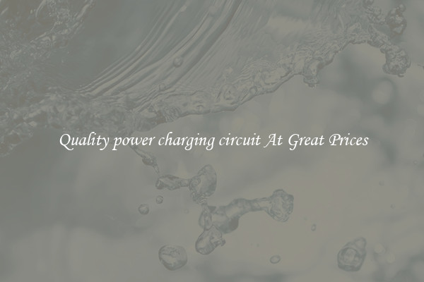 Quality power charging circuit At Great Prices