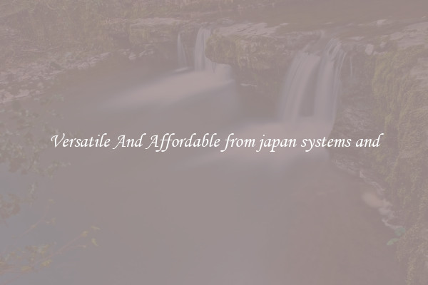 Versatile And Affordable from japan systems and