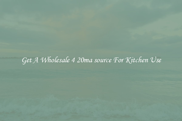 Get A Wholesale 4 20ma source For Kitchen Use