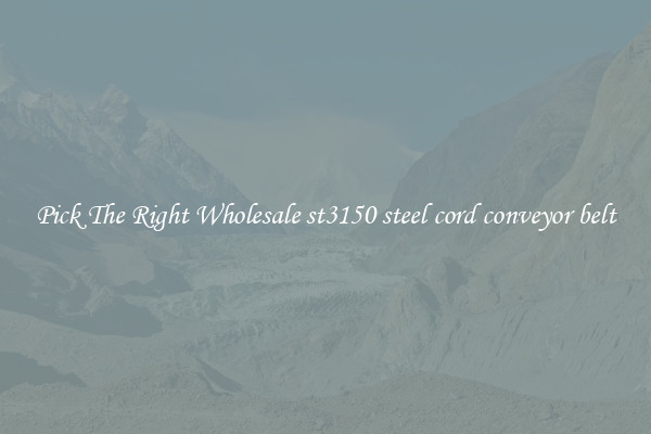 Pick The Right Wholesale st3150 steel cord conveyor belt