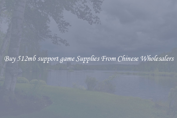 Buy 512mb support game Supplies From Chinese Wholesalers