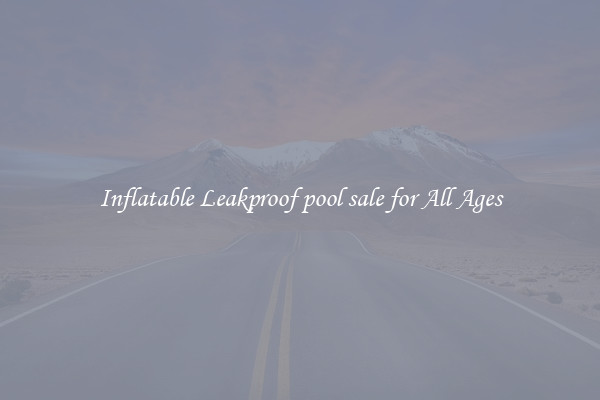 Inflatable Leakproof pool sale for All Ages