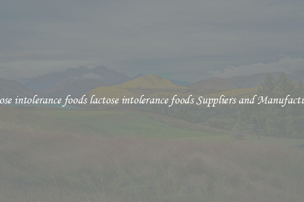 lactose intolerance foods lactose intolerance foods Suppliers and Manufacturers