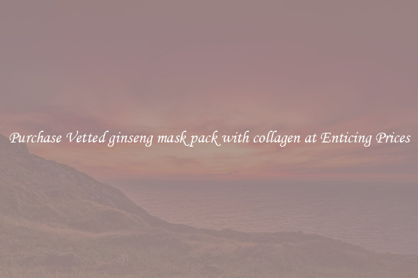 Purchase Vetted ginseng mask pack with collagen at Enticing Prices