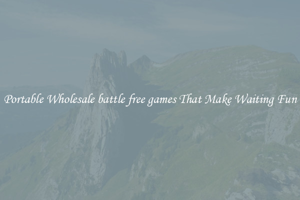 Portable Wholesale battle free games That Make Waiting Fun
