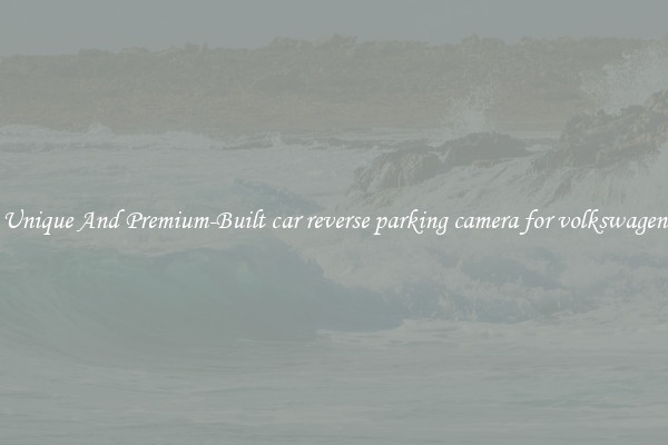 Unique And Premium-Built car reverse parking camera for volkswagen