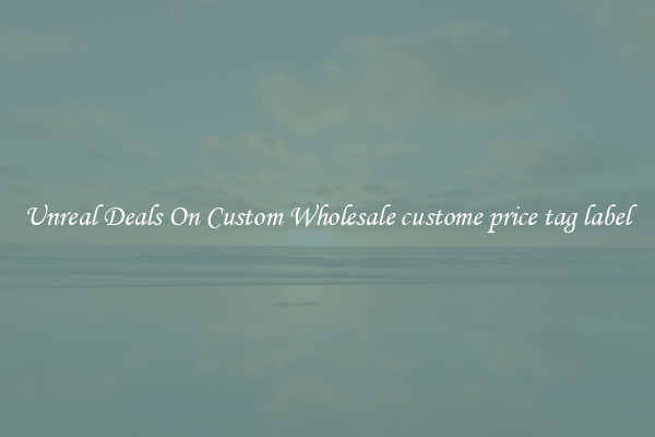 Unreal Deals On Custom Wholesale custome price tag label