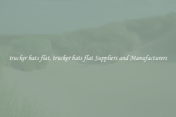 trucker hats flat, trucker hats flat Suppliers and Manufacturers