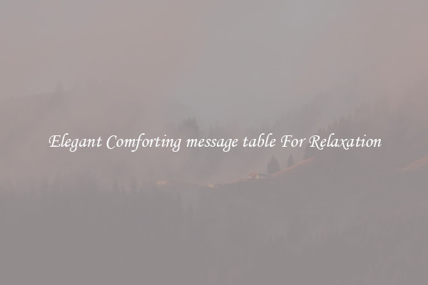 Elegant Comforting message table For Relaxation