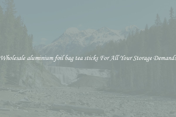 Wholesale aluminium foil bag tea sticks For All Your Storage Demands