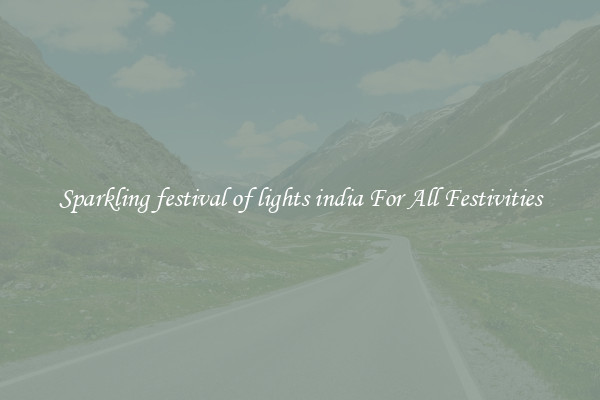 Sparkling festival of lights india For All Festivities