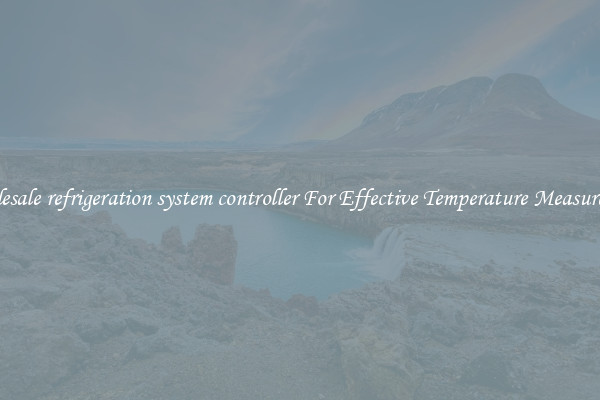 Wholesale refrigeration system controller For Effective Temperature Measurement