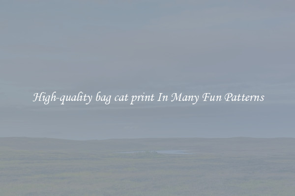 High-quality bag cat print In Many Fun Patterns