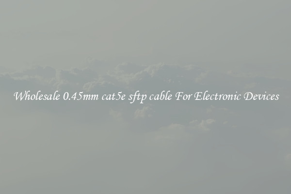 Wholesale 0.45mm cat5e sftp cable For Electronic Devices