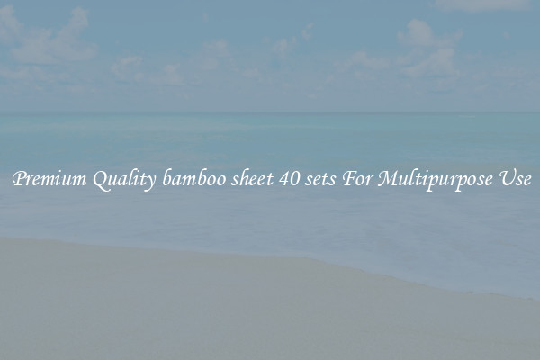 Premium Quality bamboo sheet 40 sets For Multipurpose Use